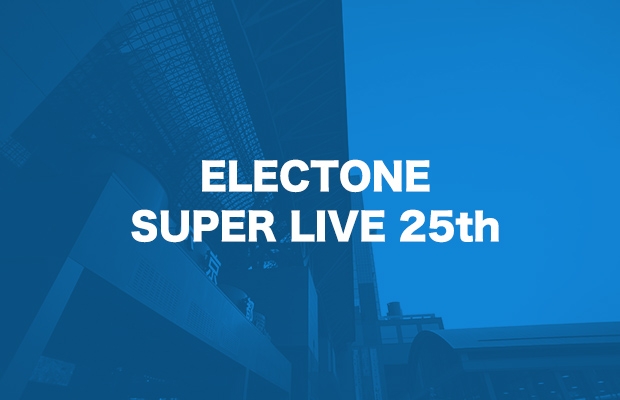ELECTONE
SUPER LIVE 25th